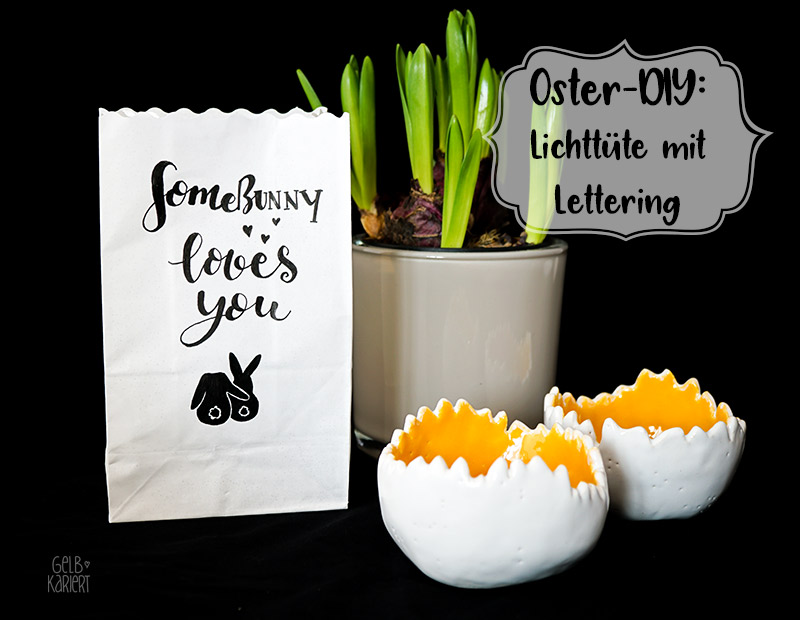 Oster-DIY, Osterdeko, Lichttüte mit Handlettering, Lettering, Ostern, Sprüche, Somebunny loves you, Faux Calligraphy, Vorlage als Printable, Anleitung Lettering, Handlettering lernen, Lichttüte lettern, Ostern DIY, Gelbkariert Blog